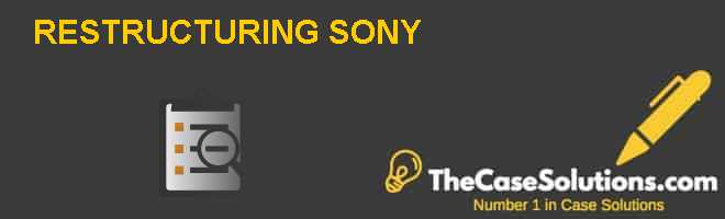 sony restructuring case study